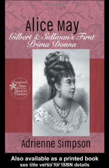 Alice May: Gilbert & Sullivan's First Prima Donna (Forgotten Stars of the Musical Theater)