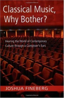 Classical music why bother?: hearing the world of contemporary culture through a composer's ears