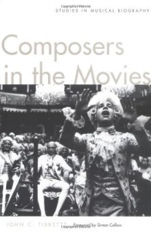 Composers in the Movies: Studies in Musical Biography