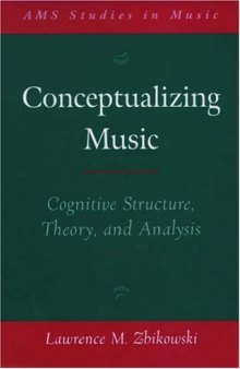 Conceptualizing Music: Cognitive Structure, Theory, and Analysis (Ams Studies in Music Series)