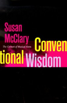 Conventional Wisdom: The Content of Musical Form (Ernest Bloch Lectures)
