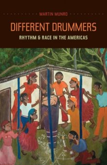 Different Drummers: Rhythm and Race in the Americas (Music of the African Diaspora, Volume 14)
