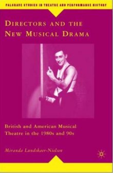 Directors and the New Musical Drama: British and American Musical Theatre in the 1980s and 90s 