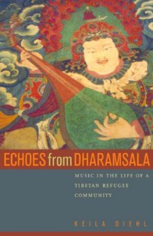 Echoes from Dharamsala: Music in the Life of a Tibetan Refugee Community