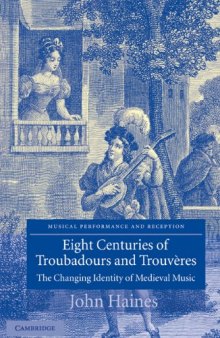 Eight Centuries of Troubadours and Trouveres: The Changing Identity of Medieval Music (Musical Performance and Reception)