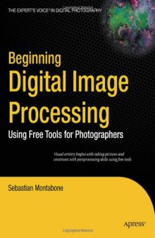 Beginning Digital Image Processing: Using Free Tools for Photographers