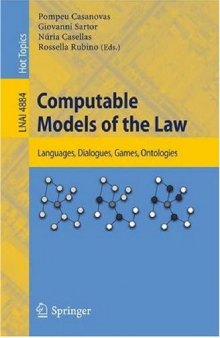 Computable Models of the Law - Languages, Dialogues, Games, Ontologies