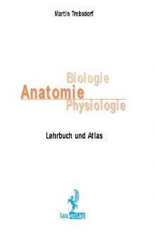 Anatomie, Biologie, Physiologie - Lehrbuch und Atlas