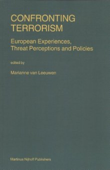 Confronting Terrorism: European Experiences, Threat Perceptions and Policies (Nijhoff Law Specials, 56.)
