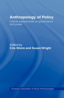 Anthropology of Policy: Perspectives on Governance and Power 