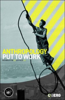 Anthropology Put to Work (Wenner-Gren International Symposium Series)