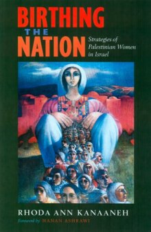 Birthing the Nation: Strategies of Palestinian Women in Israel (Public Anthropology)