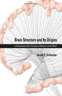 Brain Structure and Its Origins: in Development and in Evolution of Behavior and the Mind