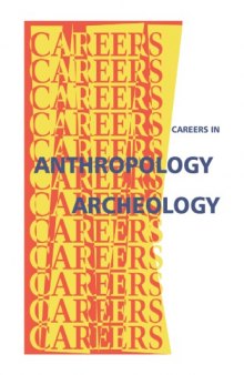 Careers in anthropology, archaeology: discovering the hidden secrets of ancient civilizations
