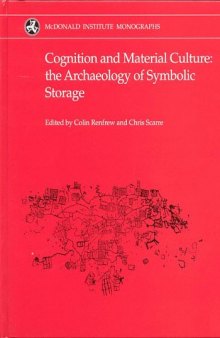 Cognition and Material Culture: The Archaeology of Symbolic Storage (Monograph Series)