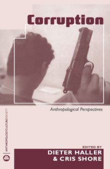 Corruption: Anthropological Perspectives (Anthropology, Culture and Society)