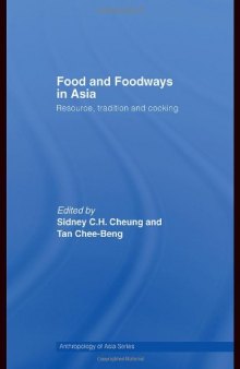 Food and Foodways in Asia: Resource, Tradition and Cooking (Anthropology of Asia)