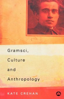 Gramsci, Culture and Anthropology: An Introductory Text (Reading Gramsci)