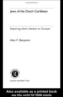 Jews of the Dutch Caribbean: Exploring Ethnic Identity on Curacao (Routledge Harwood Anthropology)