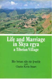 Life and Marriage in Skya rgya - A Tibetan Village -