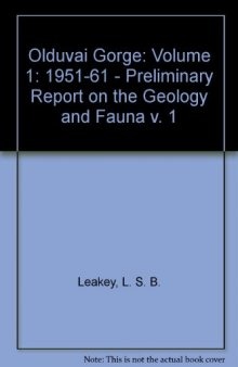Olduvai Gorge 1951-1961 Volume 1 : Fauna and Background