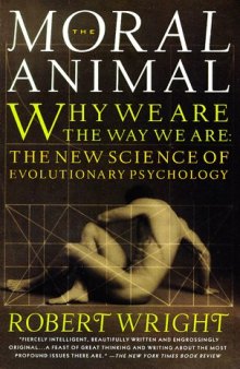 The Moral Animal: Why We Are the Way We Are. The New Science of Evolutionary Psychology