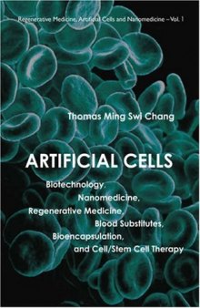 Artificial Cells: Biotechnology, Nanomedicine, Regenerative Medicine, Blood Substitutes, Bioencapsulation, and Cell Stem Cell Therapy (Regenerative Medicine, Artificial Cells and Nanomedicine)