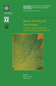 Bananas, Breeding, and Biotechnology: Commodity Advances Through Banana Improvement Project Research, 1994-1998 (Environmentally Sustainable Development, ... Banana Improvement Project Report, No. 2)