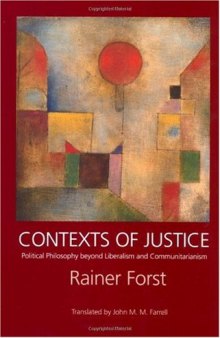 Contexts of Justice: Political Philosophy beyond Liberalism and Communitarianism (Philosophy, Social Theory, and the Rule of Law)
