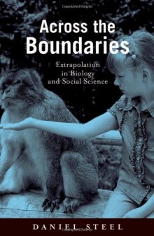 Across the Boundaries: Extrapolation in Biology and Social Science (Environmental Ethics and Science Policy)