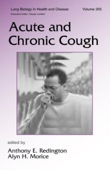 Acute and Chronic Cough (Lung Biology in Health and Disease, Volume 205)
