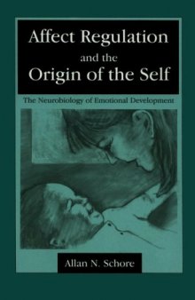 Affect Regulation and the Origin of the Self: The Neurobiology of Emotional Development