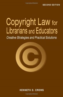 Copyright Law for Librarians And Educators: Creative Strategies And Practical Solutions