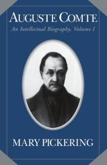 Auguste Comte: Volume 1: An Intellectual Biography (Auguste Comte Intellectual Biography)