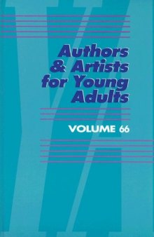 Authors and Artists for Young Adults, Volume 66: A Biographical Guide to Novelists, Poets, Playwrights Screenwriters, Lyricists,  Illustrators, Cartoonists, Animators, & Other Creative Artists
