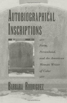 Autobiographical Inscriptions: Form, Personhood, and the American Woman Writer of Color (The W.E.B. Du Bois Institute Series)