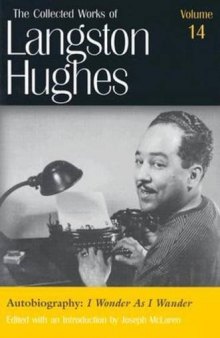 Autobiography: I Wonder As I Wander (Collected Works of Langston Hughes, Vol 14)