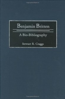 Benjamin Britten: A Bio-Bibliography (Bio-Bibliographies in Music)