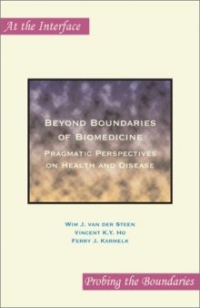 Beyond Boundaries of Biomedicine: Pragmatic Perspectives on Health and Disease (At the Interface Probing the Boundaries 4)