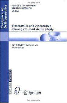Bioceramics and Alternative Bearings in Joint Arthroplasty: 10th BIOLOX Symposium. Washington D.C., June 10-11, 2005. Proceedings (Ceramics in Orthopaedics)