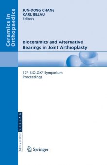 Bioceramics and Alternative Bearings in Joint Arthroplasty: 12th BIOLOX® Symposium Seoul, Republic of KoreaSeptember 7 - 8, 2007Proceedings (Ceramics in Orthopaedics)