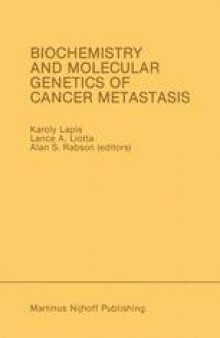 Biochemistry and Molecular Genetics of Cancer Metastasis: Proceedings of the Symposium on Biochemistry and Molecular Genetics of Cancer Metastasis Bethesda, Maryland — March 18–20, 1985