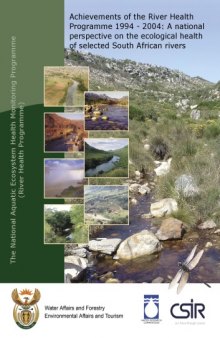 Achievements of the River Health Programme 1994-2004 : a national perspective on the ecological health of selected South African rivers