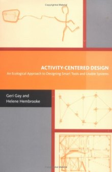Activity-Centered Design: An Ecological Approach to Designing Smart Tools and Usable Systems (Acting with Technology)