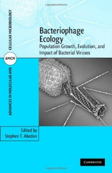 Bacteriophage Ecology: Population Growth, Evolution, and Impact of Bacterial Viruses