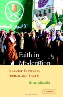Faith in Moderation: Islamist Parties in Jordan and Yemen