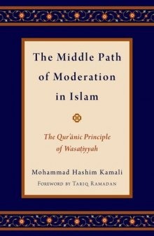The Middle Path of Moderation in Islam: The Qur'anic Principle of Wasatiyyah