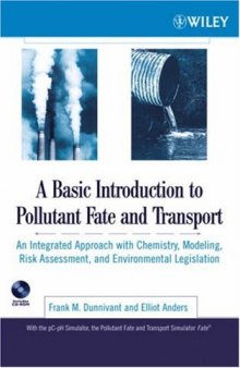 A Basic Introduction to Pollutant Fate and Transport : An Integrated Approach with Chemistry, Modeling, Risk Assessment, and Environmental Legislation