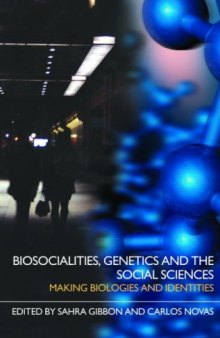 Biosocialities, Genetics and the Social Sciences: Making Biologies and Identities