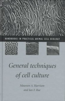 General Techniques of Cell Culture (Handbooks in Practical Animal Cell Biology)